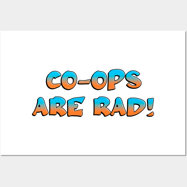 Co-Ops Are Rad / Worker Co Op Wall Art by Football from the Left